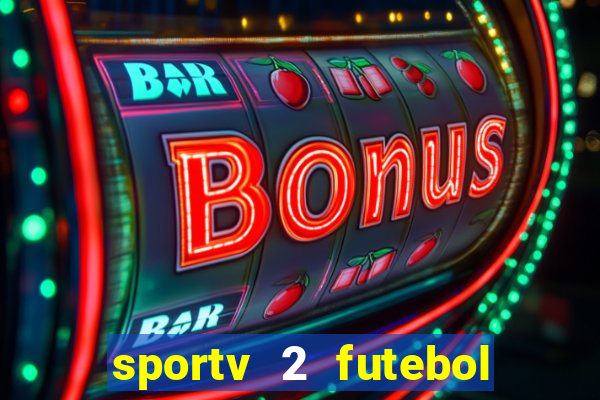 sportv 2 futebol play hd